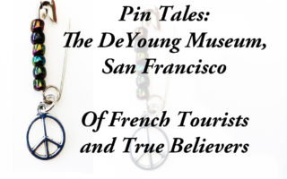Pin Tales: The De Young Museum, San Francisco, CA
